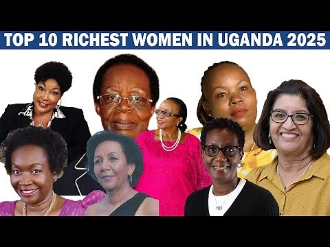 TOP 10 RICHEST WOMEN IN UGANDA 2025