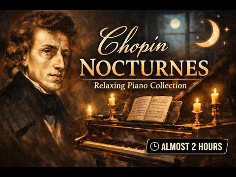 Chopin Nocturnes – Full Collection | Relaxing 🎹 Piano Music for Studying, Working & Sleeping