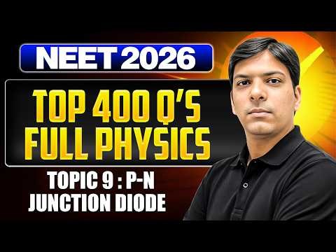 NEET 2026: P-N Junction Diode | Top 400 Questions Series | Full Physics Revision