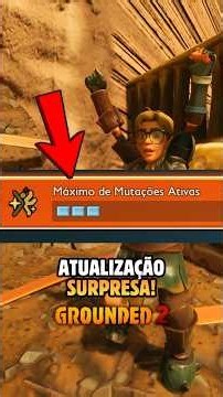 GROUNDED 2: Nova Atualização SURPRESA com 5 MUTAÇÕES Ativas com MOLARES e Ajustes Importantes!