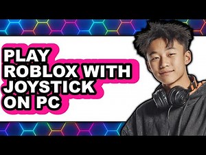 How To Play Roblox with Joystick on PC (New 2025)