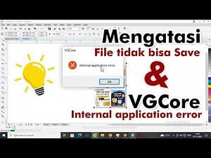 Mengatasi File Tidak Bisa di Save - VGCore Internal Application Error | Corel Draw
