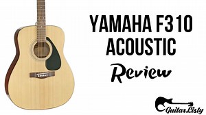 Yamaha F310 Acoustic Guitar Review 2020 - GuitarListy