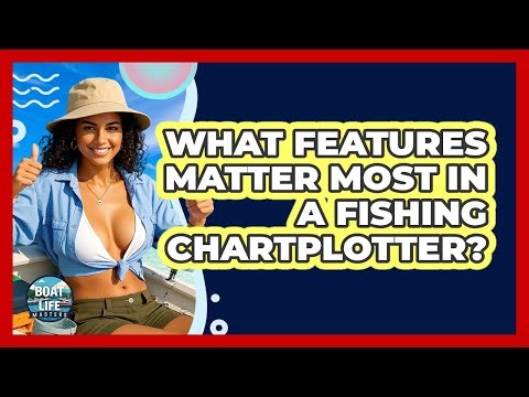 What Features Matter Most In A Fishing Chartplotter? - Boat Life Masters