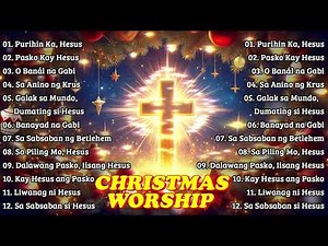Christmas Worship Songs 🎄 | Tagalog Praise and Worship Music for Jesus | Purihin Ka, Hesus & More