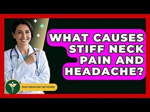 What Causes Stiff Neck Pain And Headache? - Pain Medicine Network