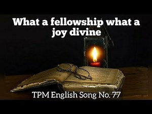 What a fellowship what a joy divine|TPM English Song No 77|With Lyrics|Subtitles