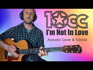 10cc - I'm Not In Love Acoustic Cover & Tutorial