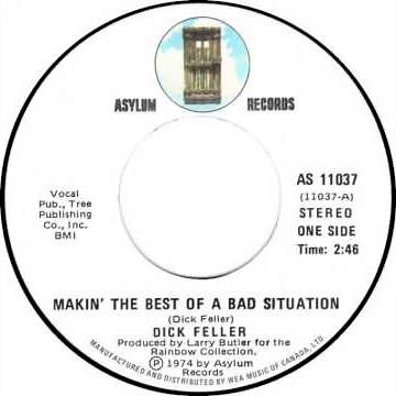 Dick Feller ~ Makin' The Best Of A Bad Situation