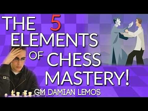 The 5 Elements of Chess Mastery! GM Lemos [Master Method]