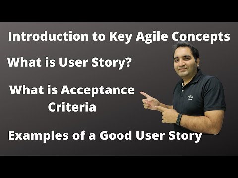 Introduction to Key Agile Concepts| User Story| E.g. of Good User Story| Acceptance Criteria|Part-1