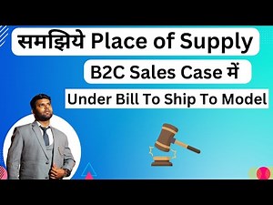 Place of supply in case B2C sales under bill to ship to model | Place of supply in GST
