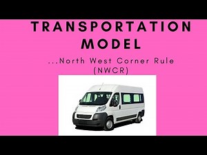 Transportation Model: proven strategy using North West Corner Rule (NWCR)