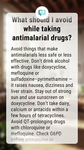 What should I avoid while taking antimalarial drugs?