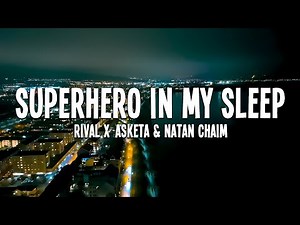 Rival x Asketa & Natan Chaim - Superhero In My Sleep (Lyrics)