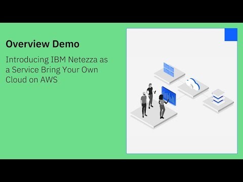 Introducing IBM Netezza as a Service Bring Your Own Cloud on AWS