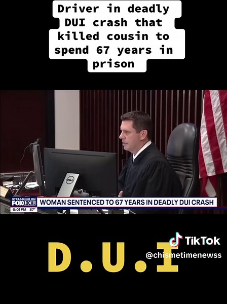 Driver Sentenced to 67 Years for Deadly DUI Crash