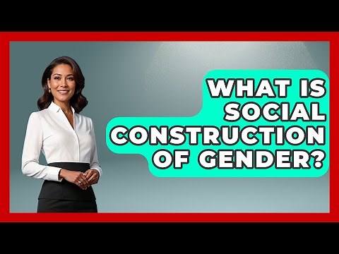 What Is Social Construction Of Gender? - Gender Equality Network