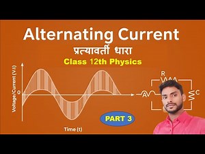 ALTERNATING CURRENT CLASS 12TH | LECTURE-3 | BY PK SIR