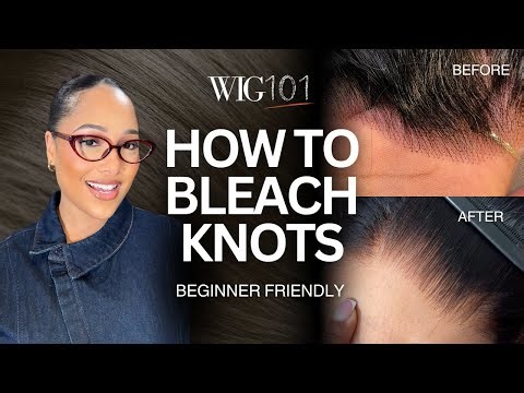 Wig 101: How to Bleach Knots Step-by-Step | Beginner Friendly Wig Tutorial