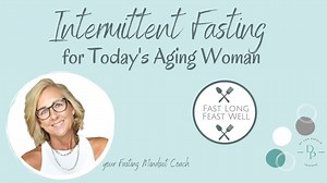 Intermittent Fasting for Today's Aging Woman Course