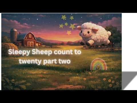 Counting Sheep part two🐑 Count from 11 to 20 | Bedtime Counting for Kids | Calm Sleep Learning Video