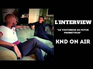 L'INTERVIEW #1 - "Le Youtuber prometteur" KND ON AIR