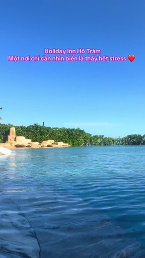 Holiday Inn Hồ Tràm: Biển Xanh, Stress Tan Biến