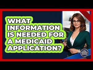 What Information Is Needed For A Medicaid Application?