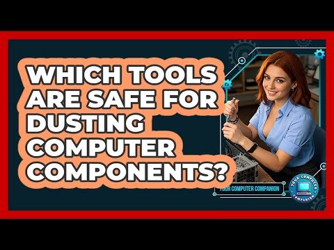 Which Tools Are Safe For Dusting Computer Components?