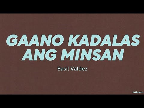 Basil Valdez — Gaano Kadalas Ang Minsan (LYRICS)