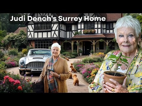 Judi Dench’s Surrey Home – Dame of Drama and a Life of Graceful Simplicity