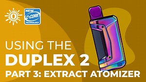 Using the Duplex 2 Part Three: Extract Atomizer