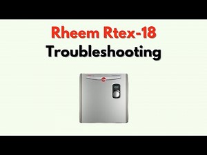 Rheem Rtex-18 Troubleshooting – Electric Tankless Problems & Fixes Guide