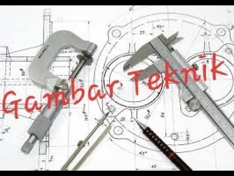 Pengenalan Gambar Teknik | Gamtek 40