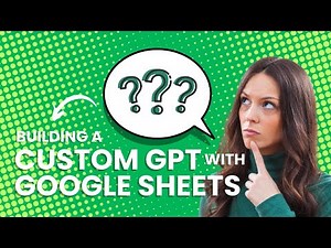 How to build a Custom GPT connected to a Google Sheets via API (in under 10 minutes) | Tutorial