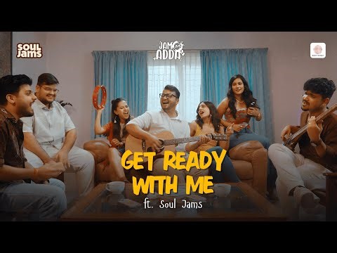 Get Ready With Me Ft. Soul Jams | Episode 5 | Jam Adda