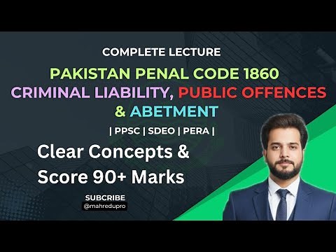 Pakistan Penal Code 1860 | Criminal Liability, Public Offences & Abetment | PPSC, PERA, SDEO