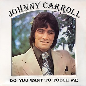 Johnny Carroll - Do You Want To Touch Me