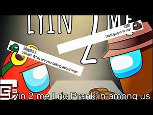Lyin 2 me Lyric prank in Among us