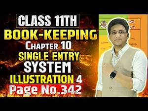 11th BK Chapter 10 Single Entry System | LECTURE 4 || Illustration 4 Page No 342