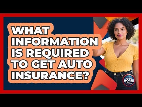 What Information Is Required To Get Auto Insurance?
