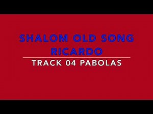 SHALOM OLD SONG RICARDO TRACK 04 PABOLAS