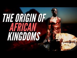 Origin of African kingdoms: How Did African Kingdoms Arise?