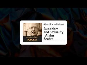 Buddhism and Sexuality | Ajahn Brahm | Ajahn Brahm Podcast