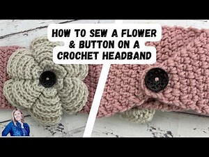 How to Sew a Button & Flower on a Crochet Earwarmer | Hope Corner Farm Crochet