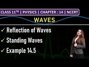 Class 11th Physics | Reflection of Waves | Standing Waves | Example 14.5 | Chapter 14: Waves | NCERT