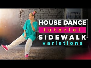 House Dance Tutorial - 7 Ways to SIDEWALK