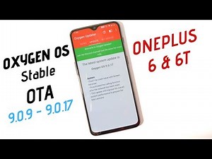 Oxygen Os Stable Ota 9.0.9 - 9.0.17 for Oneplus 6 & 6T Oneplus Prepares for Android 10.0