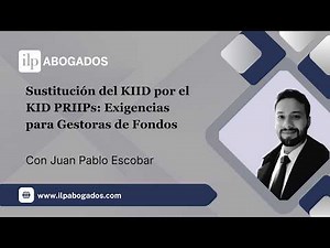Sustitución del KIID por el KID PRIIPs: Exigencias para Gestoras de Fondos